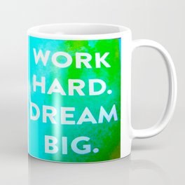 Work Hard. Dream Big. Watercolor and Ink ( Decor, Typography, S6, Tropical) Coffee Mug