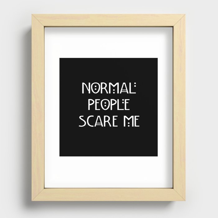 Normal People Scare Me Recessed Framed Print