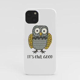 It's OWL Good iPhone Case