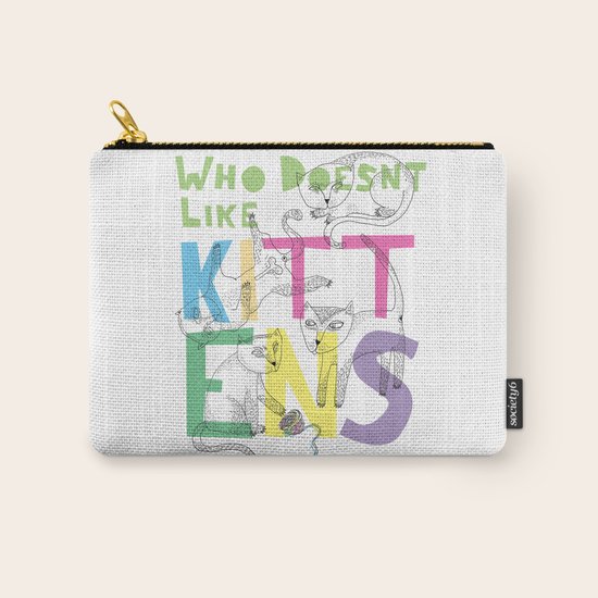 Who Doesnt Like Kittens? Carry-All Pouch