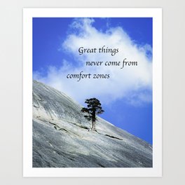 Great Things Never Come From Comfort Zones Art Print