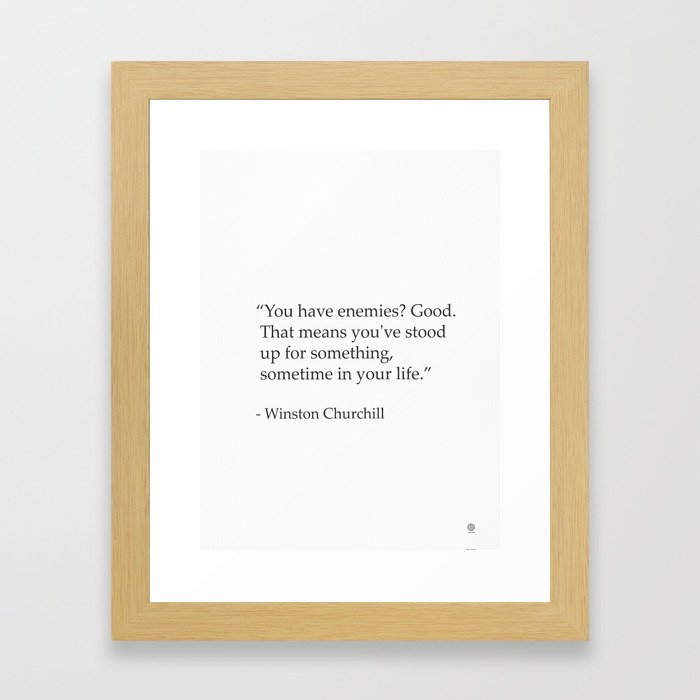 “You have enemies? Good. Winston Churchill Framed Art Print