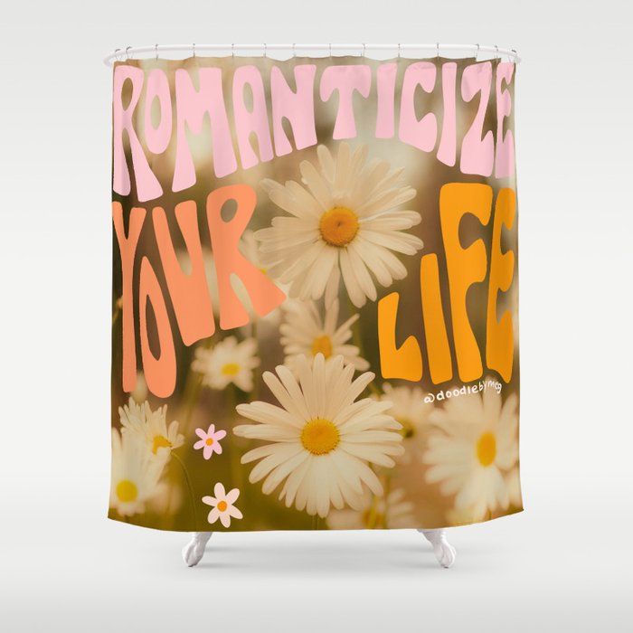 Romanticize Your Life Shower Curtain