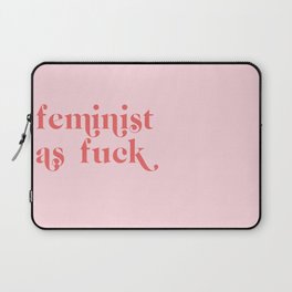 feminist as fuck Laptop Sleeve
