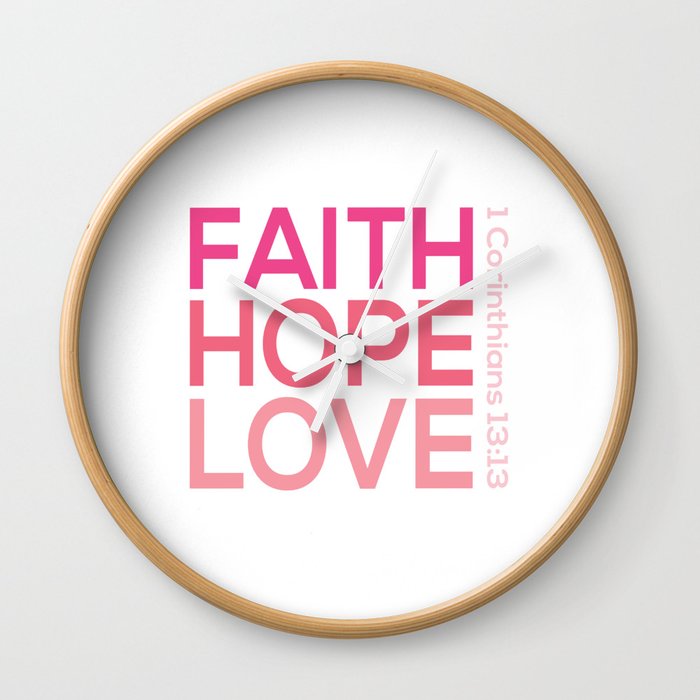Faith Hope Love Christian Bible Quote 1 Corinthians13 13 Wall Clock By Emmanuel Love Society6