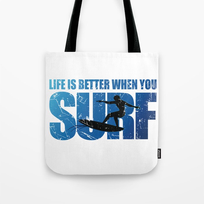 Life is Better When You Surf Tote Bag