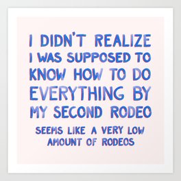 This Is My Second Rodeo Art Print