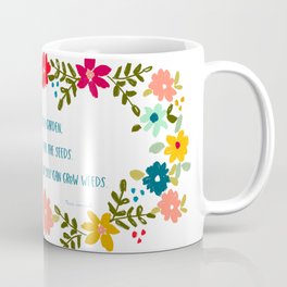 Grow Weeds or Seed Mindfulness Floral Art by Terri Conrad Designs Coffee Mug