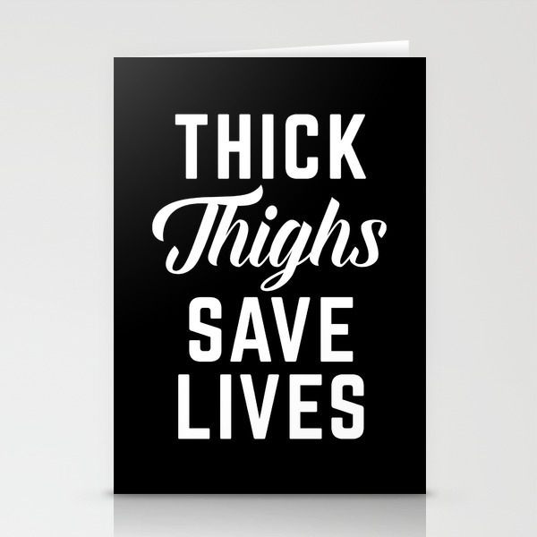 Thick Thighs Funny Quote Stationery Cards By Envyart Society6