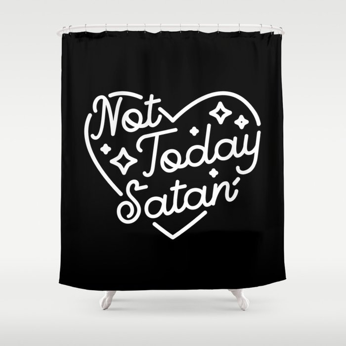 not today satan (b&w) Shower Curtain