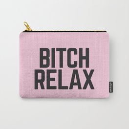 Bitch Relax (Pink) Funny Quote Carry-All Pouch