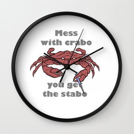 Mess with crabbo Wall Clock