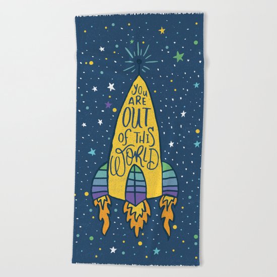YOU ARE OUT OF THIS WORLD Beach Towel