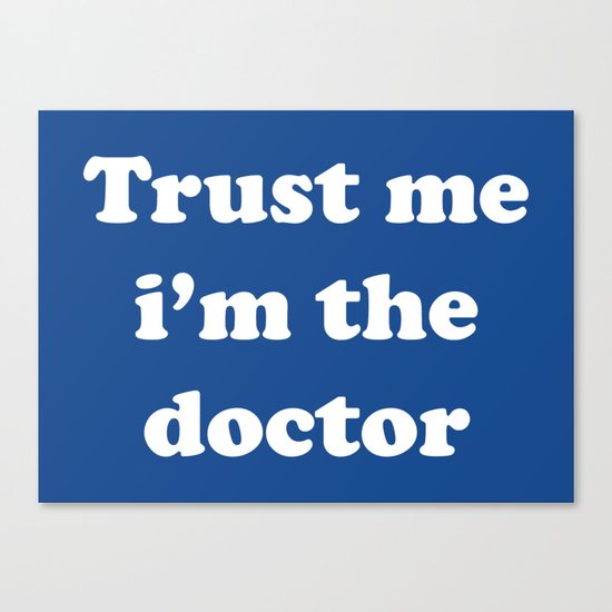 Doctor Who - Trust me i'm the doctor Canvas Print