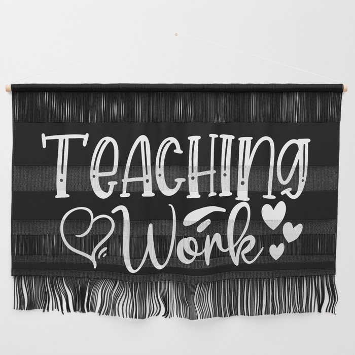 Teaching Work Love Wall Hanging