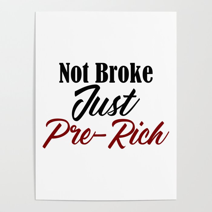 Funny Broke Af Design Poor Pre Rich Dreams Life Goals Meme Poster By Art Iculate Society6