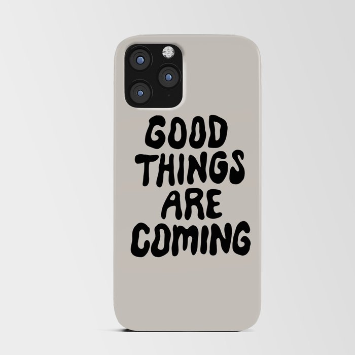 Good Things Are Coming iPhone Card Case