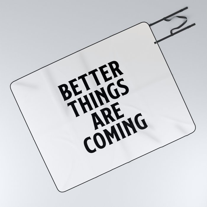 Better things are coming  Picnic Blanket