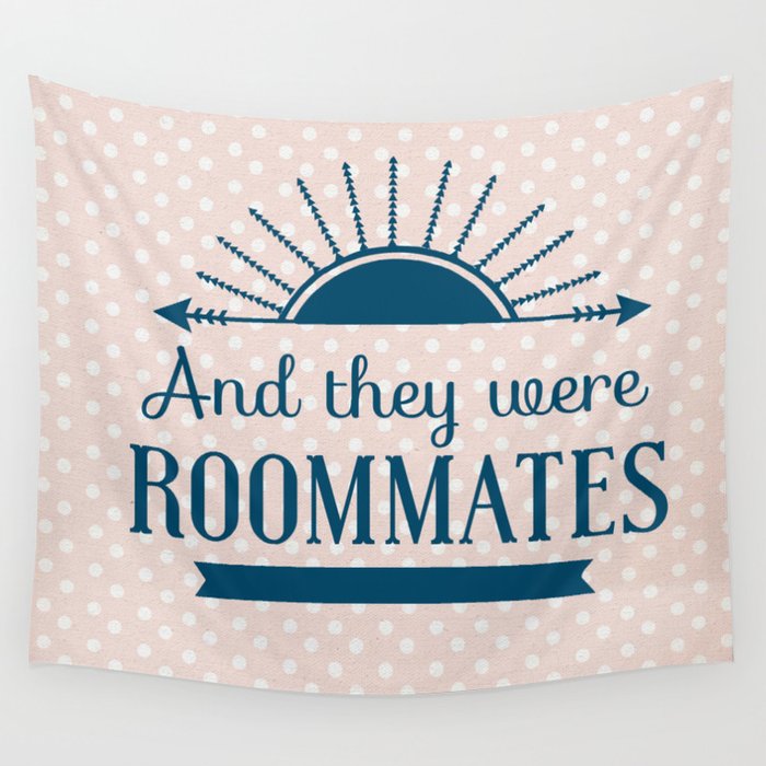 And they were deals roommates tapestry