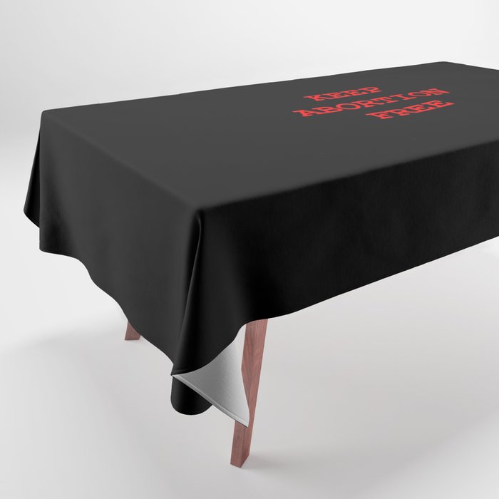 Keep abortion free 6 Tablecloth
