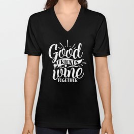 Good Friends Wine Together Quote V Neck T Shirt