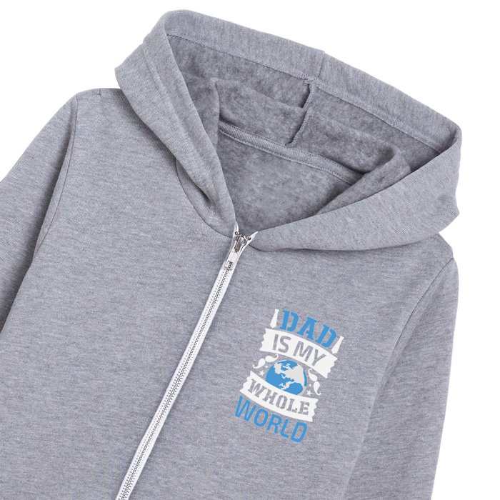 Dad Is My Whole World Kids Zip Hoodie