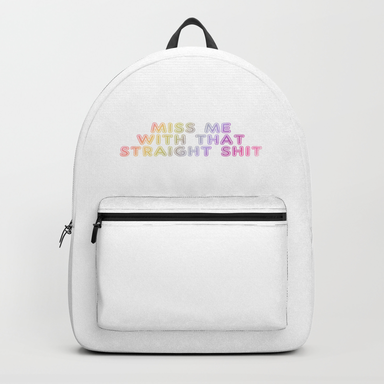 Miss Me With That Straight Shit Backpack By Dronevibrator Society6