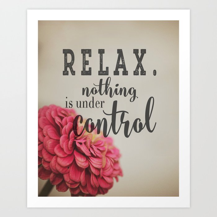 Relax…nothing is under control