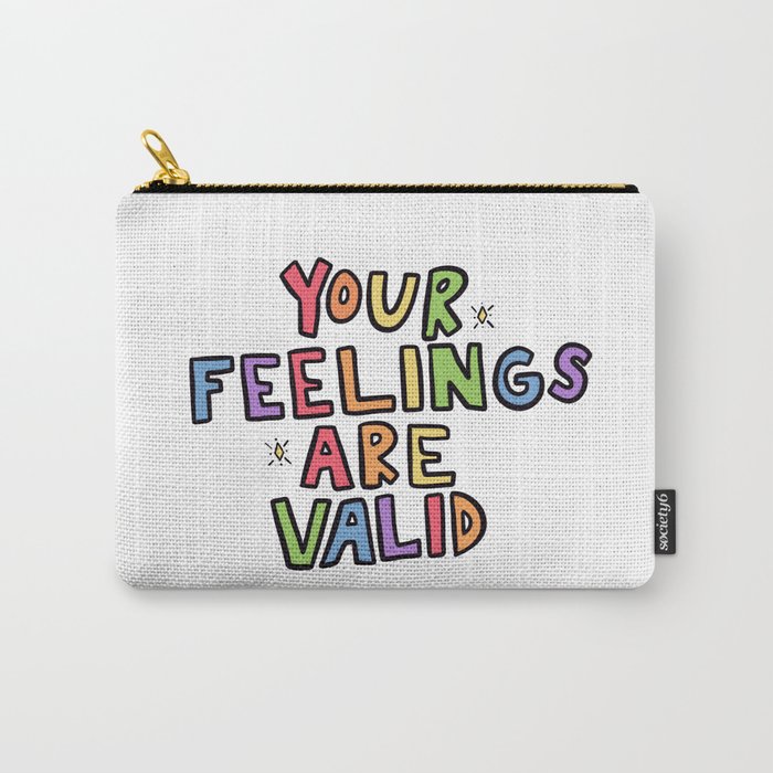 Your Feelings Are Valid Carry-All Pouch
