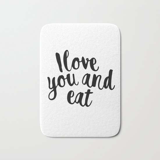 I love you and eat Bath Mat