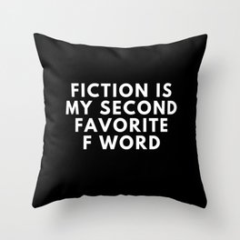 Fiction is My Second Favorite F Word Throw Pillow