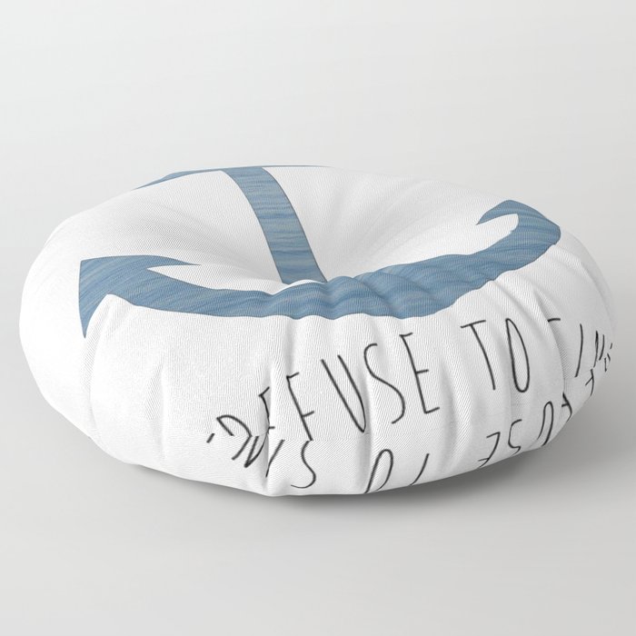 I Refuse to sink. Floor Pillow