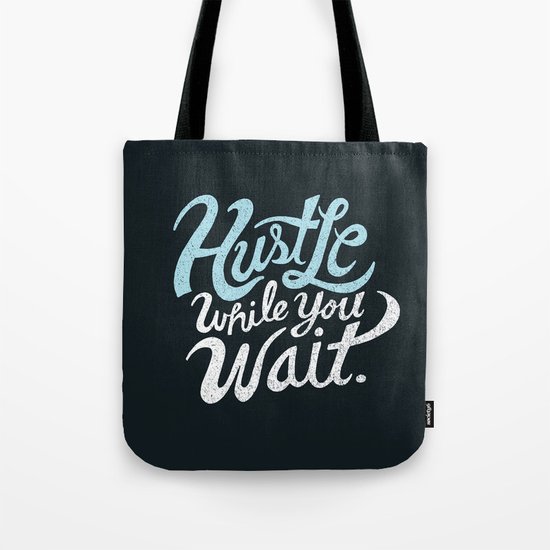 Hustle While You Wait Tote Bag