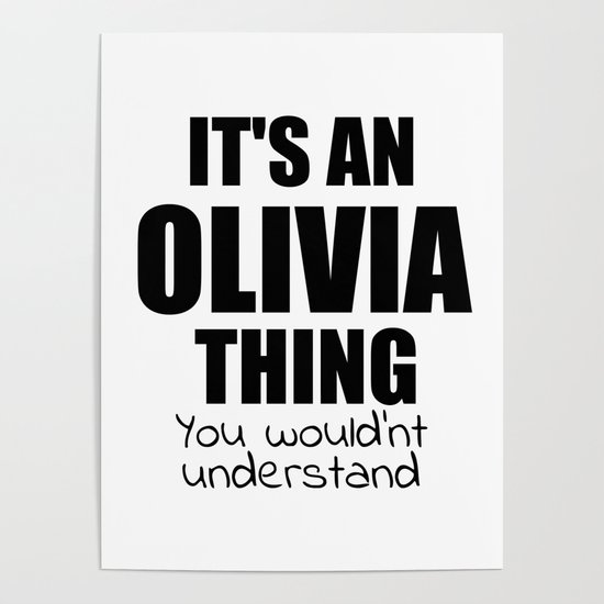 It S An Olivia Thing You Wouldn T Understand Funny Girl Name Poster By Tobbz Society6 Find olivia pictures and olivia photos on desktop nexus. it s an olivia thing you wouldn t understand funny girl name poster by tobbz