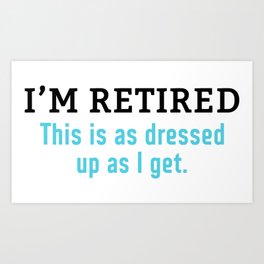 Funny Retirement Slogan Art Print