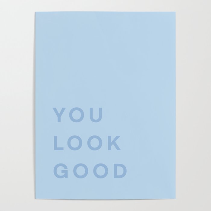 You Look Good - blue Poster