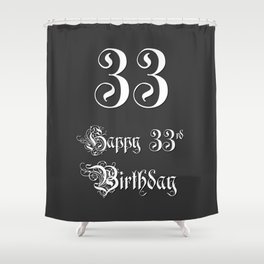 [ Thumbnail: Happy 33rd Birthday - Fancy, Ornate, Intricate Look Shower Curtain ]