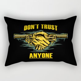 don't trust anyone Rectangular Pillow