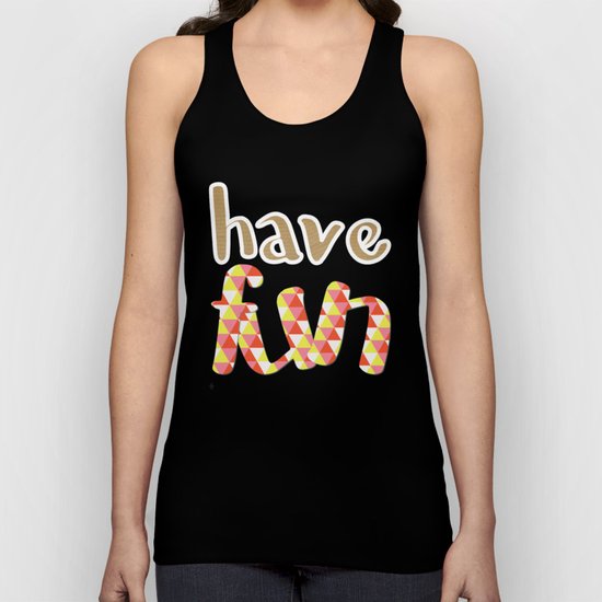 Have Fun (seriously) Unisex Tank Top