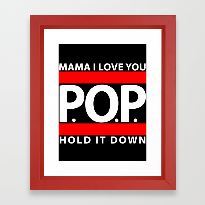 Mama I Love You P O P Hold It Down Framed Art Print By Galaxytees Society6 Mama I Love You P O P Hold It Down Framed Art Print By Galaxytees Society6