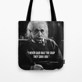 Albert Einstein I never said half the crap they said I did humorous quote photograph / photography Tote Bag