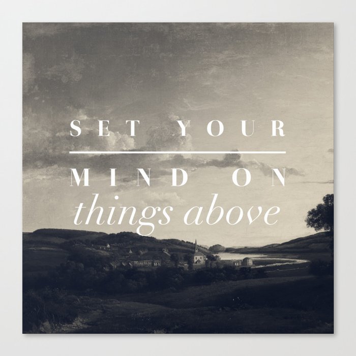 Set Your Mind On Things Above - Colossians 3:2 Canvas Print
