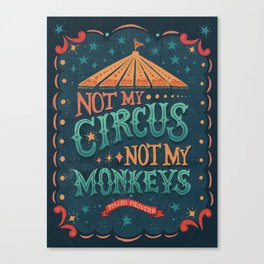 Not My Circus Not My Monkeys Canvas Print