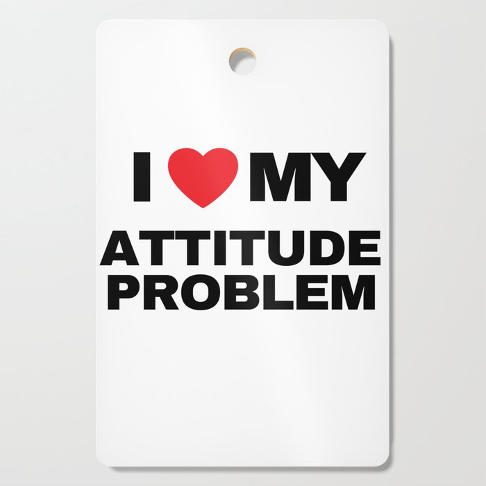 Attitude Problem  Cutting Board