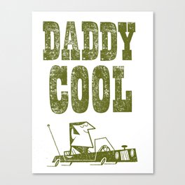 Daddy Cool Canvas Print