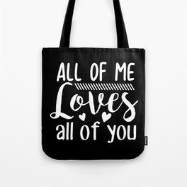 All Of Me Loves All Of You Tote Bag