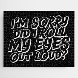Did I Roll My Eyes Out Loud Jigsaw Puzzle