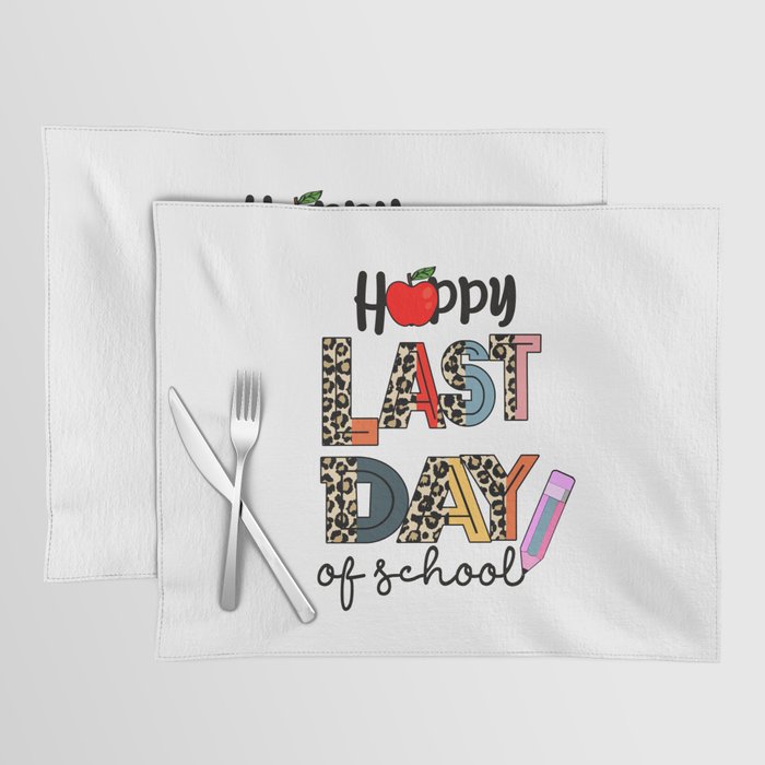 Teacher Happy last day of school graphic Placemat
