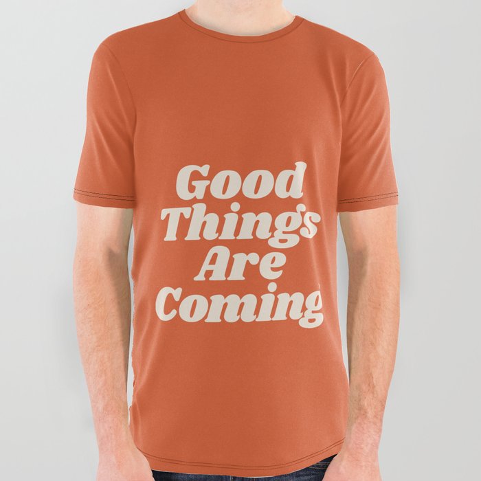 Good Things Are Coming All Over Graphic Tee