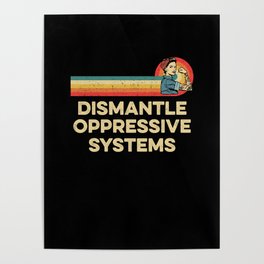 Dismantle Oppressive Systems Retro Anti Patriarchy Feminist Poster
